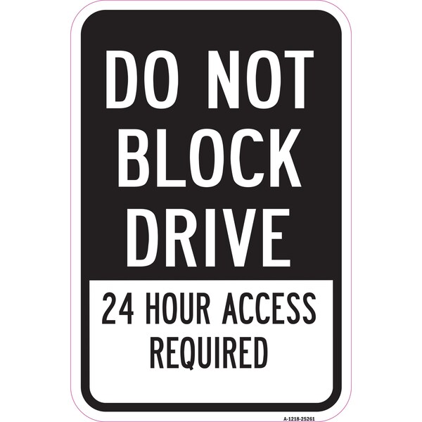 Signmission Do Not Block Drive 24 Hour Access Required, Heavy-Gauge Aluminum, 12" H, A-1218-25261 A-1218-25261 - main